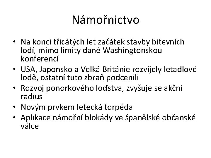 Námořnictvo • Na konci třicátých let začátek stavby bitevních lodí, mimo limity dané Washingtonskou