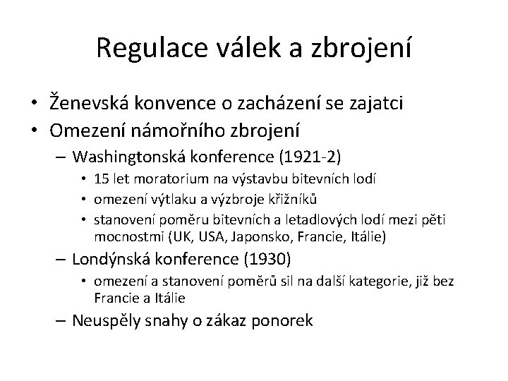 Regulace válek a zbrojení • Ženevská konvence o zacházení se zajatci • Omezení námořního