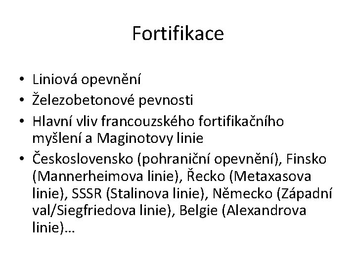 Fortifikace • Liniová opevnění • Železobetonové pevnosti • Hlavní vliv francouzského fortifikačního myšlení a