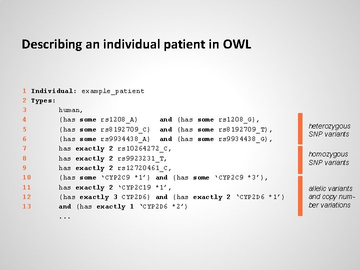 Describing an individual patient in OWL 1 Individual: example_patient 2 Types: 3 human, 4