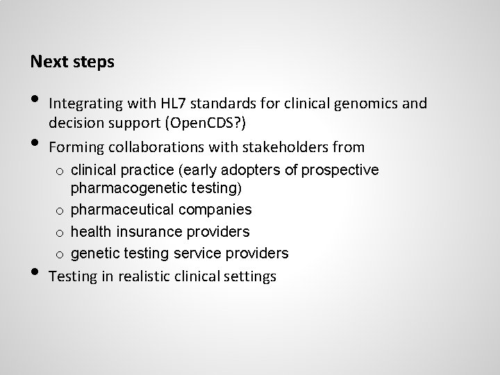 Next steps • • • Integrating with HL 7 standards for clinical genomics and