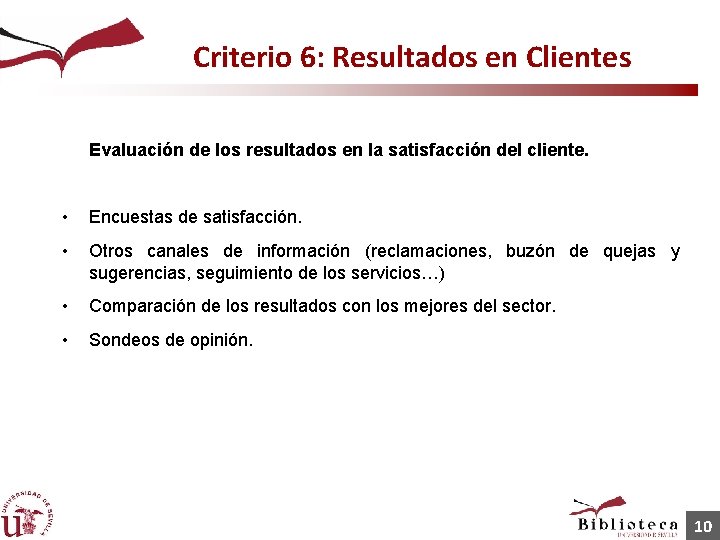 Criterio 6: Resultados en Clientes Evaluación de los resultados en la satisfacción del cliente.