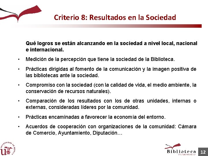 Criterio 8: Resultados en la Sociedad Qué logros se están alcanzando en la sociedad