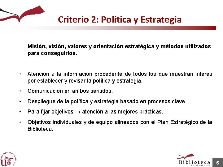 Criterio 2: Política y Estrategia Misión, valores y orientación estratégica y métodos utilizados para