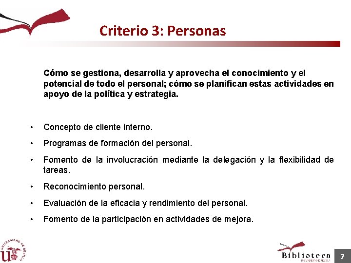 Criterio 3: Personas Cómo se gestiona, desarrolla y aprovecha el conocimiento y el potencial