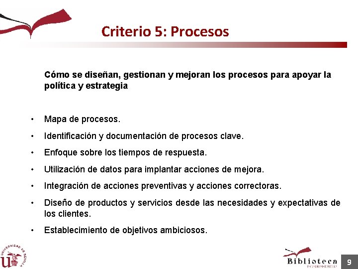 Criterio 5: Procesos Cómo se diseñan, gestionan y mejoran los procesos para apoyar la
