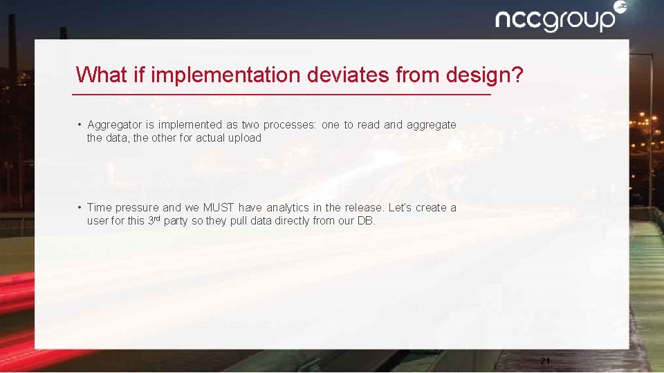What if implementation deviates from design? • Aggregator is implemented as two processes: one