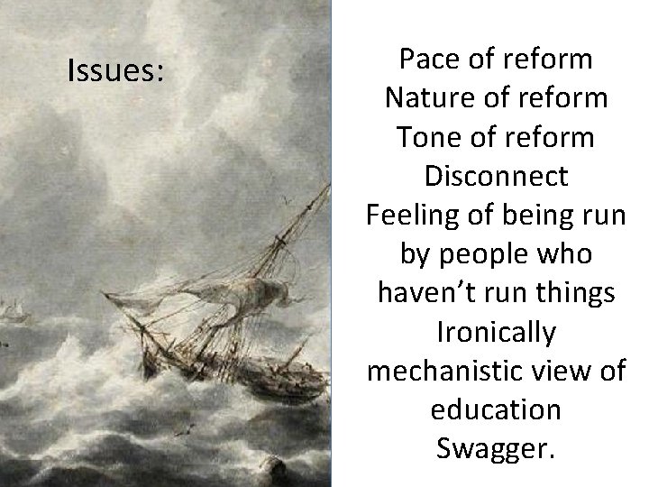 Issues: Pace of reform Nature of reform Tone of reform Disconnect Feeling of being