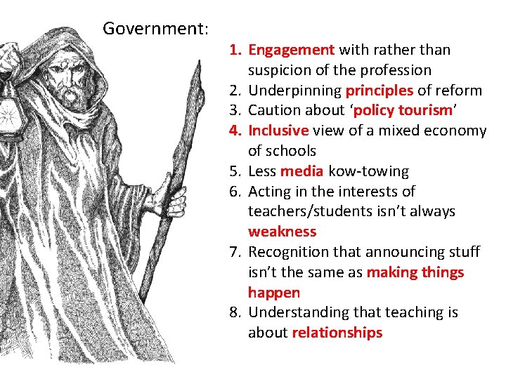 Government: 1. Engagement with rather than suspicion of the profession 2. Underpinning principles of