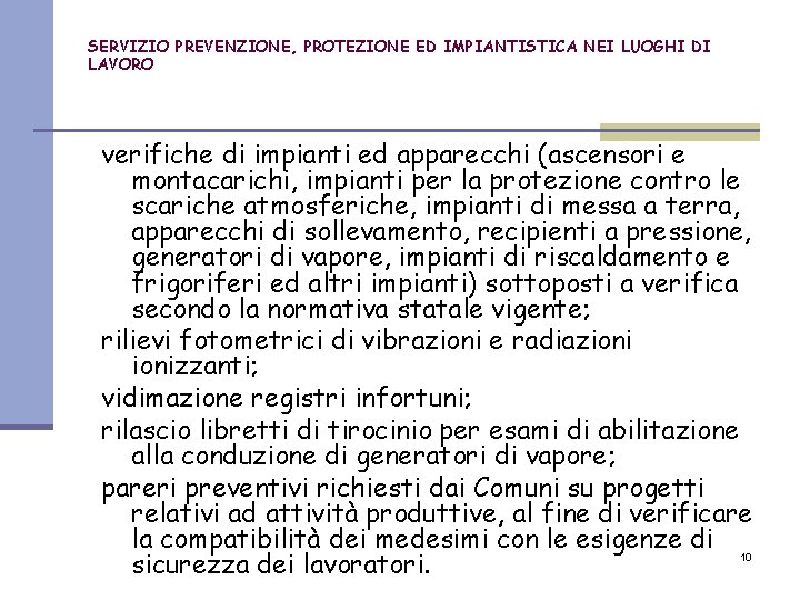 SERVIZIO PREVENZIONE, PROTEZIONE ED IMPIANTISTICA NEI LUOGHI DI LAVORO verifiche di impianti ed apparecchi