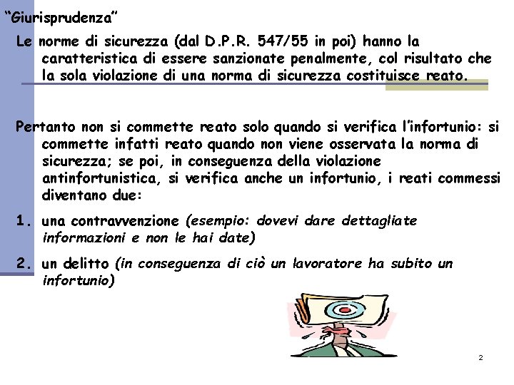 “Giurisprudenza” Le norme di sicurezza (dal D. P. R. 547/55 in poi) hanno la