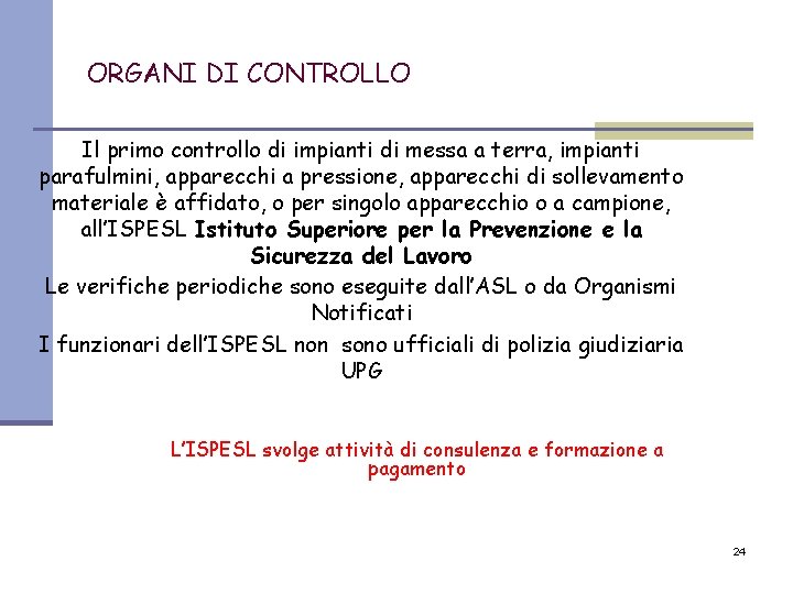 ORGANI DI CONTROLLO Il primo controllo di impianti di messa a terra, impianti parafulmini,