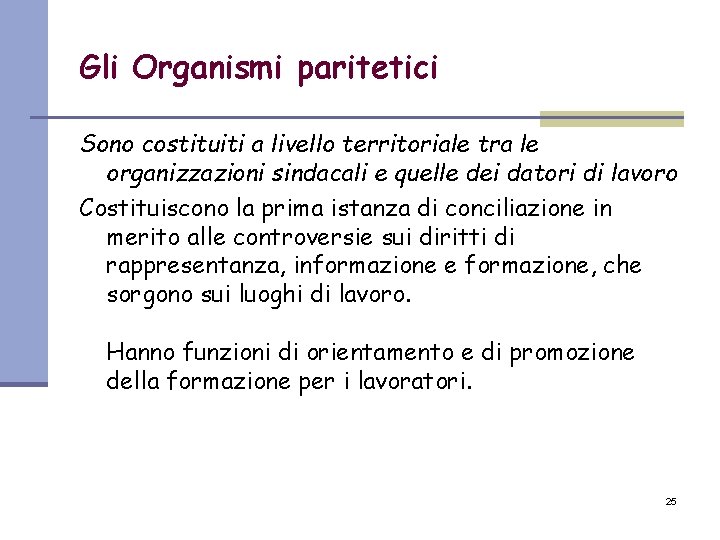 Gli Organismi paritetici Sono costituiti a livello territoriale tra le organizzazioni sindacali e quelle