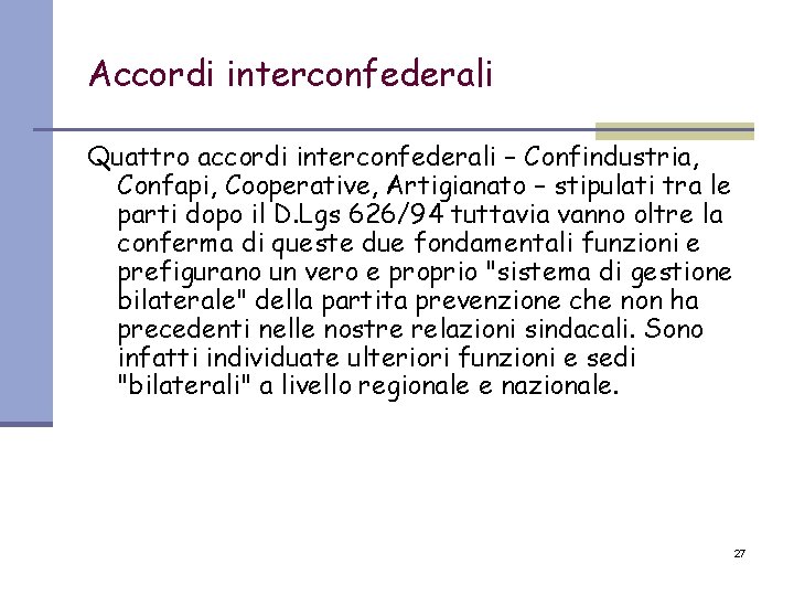 Accordi interconfederali Quattro accordi interconfederali – Confindustria, Confapi, Cooperative, Artigianato – stipulati tra le