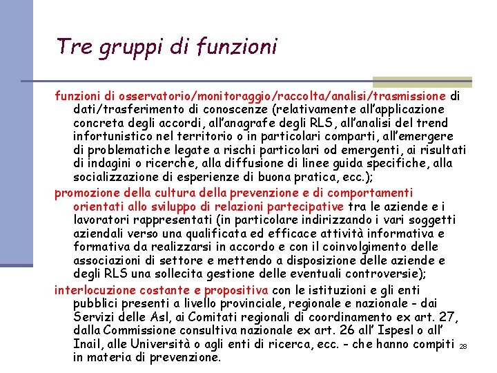 Tre gruppi di funzioni di osservatorio/monitoraggio/raccolta/analisi/trasmissione di dati/trasferimento di conoscenze (relativamente all’applicazione concreta degli