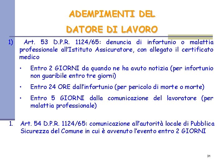 ADEMPIMENTI DEL DATORE DI LAVORO 1) 1. Art. 53 D. P. R. 1124/65: denuncia