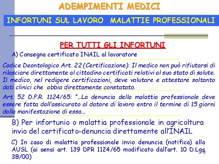 ADEMPIMENTI MEDICI INFORTUNI SUL LAVORO MALATTIE PROFESSIONALI PER TUTTI GLI INFORTUNI A) Consegna certificato