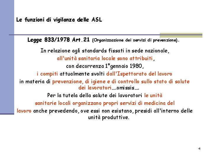 Le funzioni di vigilanza delle ASL Legge 833/1978 Art. 21 (Organizzazione dei servizi di