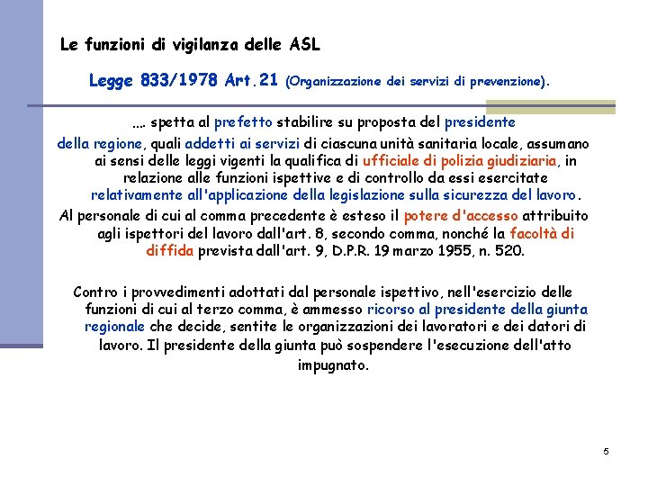 Le funzioni di vigilanza delle ASL Legge 833/1978 Art. 21 (Organizzazione dei servizi di