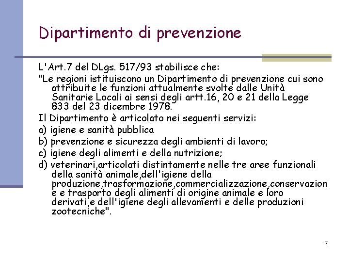 Dipartimento di prevenzione L'Art. 7 del DLgs. 517/93 stabilisce che: "Le regioni istituiscono un