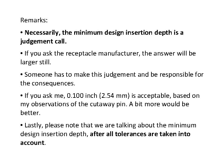 Remarks: • Necessarily, the minimum design insertion depth is a judgement call. • If