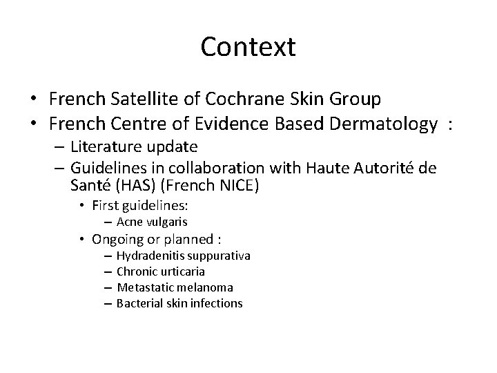 Context • French Satellite of Cochrane Skin Group • French Centre of Evidence Based