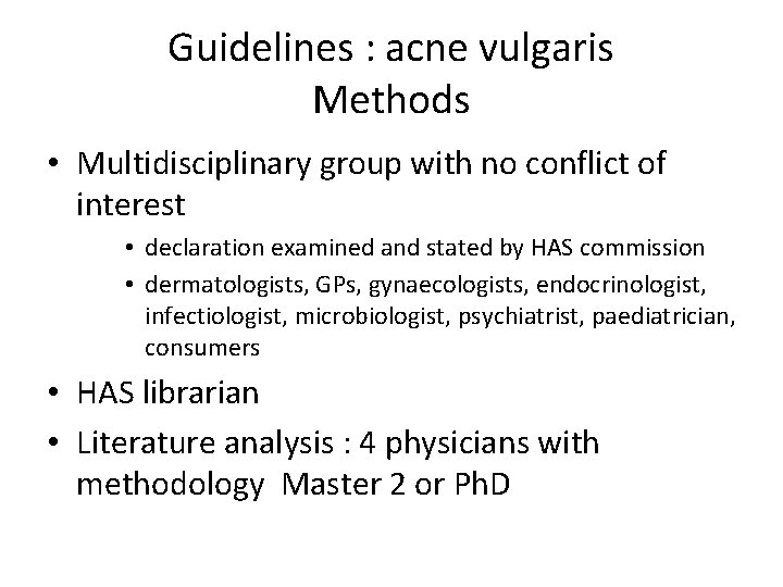 Guidelines : acne vulgaris Methods • Multidisciplinary group with no conflict of interest •