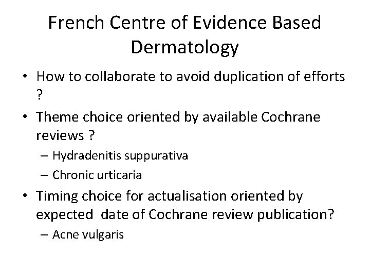 French Centre of Evidence Based Dermatology • How to collaborate to avoid duplication of