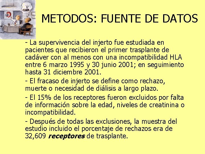 METODOS: FUENTE DE DATOS - La supervivencia del injerto fue estudiada en pacientes que