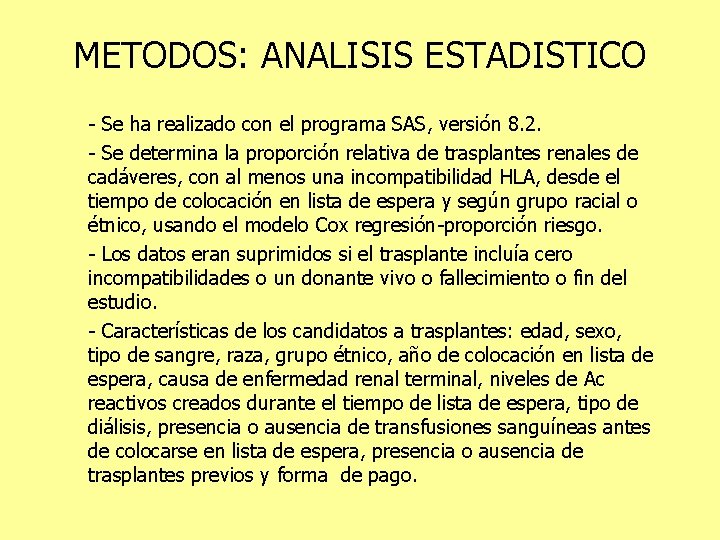 METODOS: ANALISIS ESTADISTICO - Se ha realizado con el programa SAS, versión 8. 2.