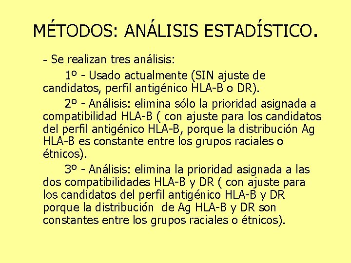 MÉTODOS: ANÁLISIS ESTADÍSTICO. - Se realizan tres análisis: 1º - Usado actualmente (SIN ajuste