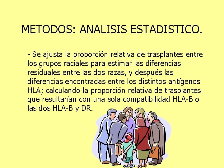 METODOS: ANALISIS ESTADISTICO. - Se ajusta la proporción relativa de trasplantes entre los grupos