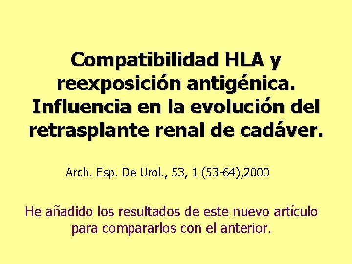 Compatibilidad HLA y reexposición antigénica. Influencia en la evolución del retrasplante renal de cadáver.