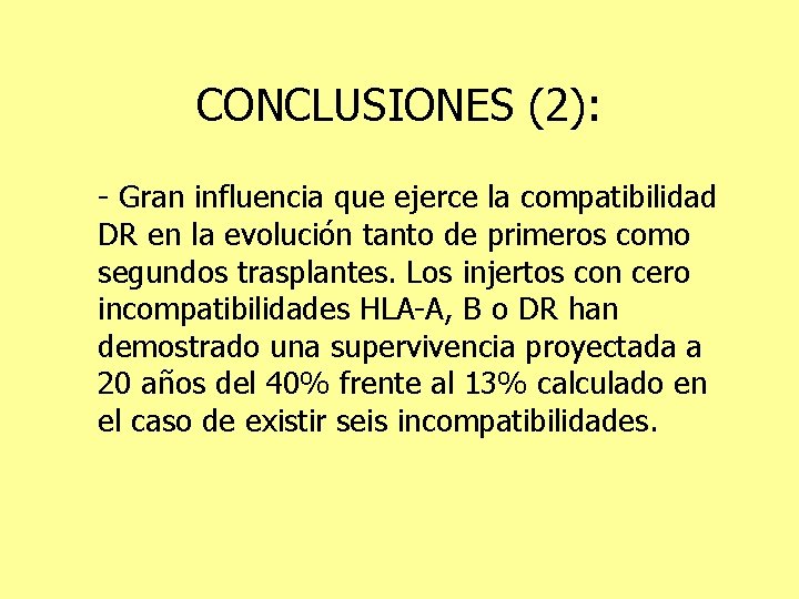 CONCLUSIONES (2): - Gran influencia que ejerce la compatibilidad DR en la evolución tanto