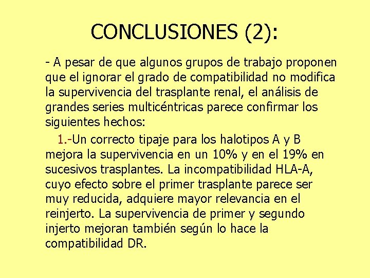 CONCLUSIONES (2): - A pesar de que algunos grupos de trabajo proponen que el