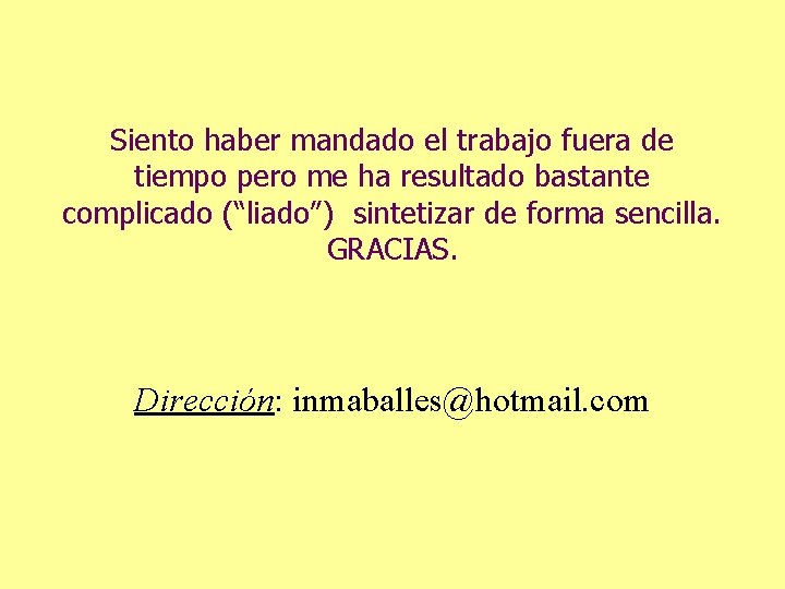 Siento haber mandado el trabajo fuera de tiempo pero me ha resultado bastante complicado