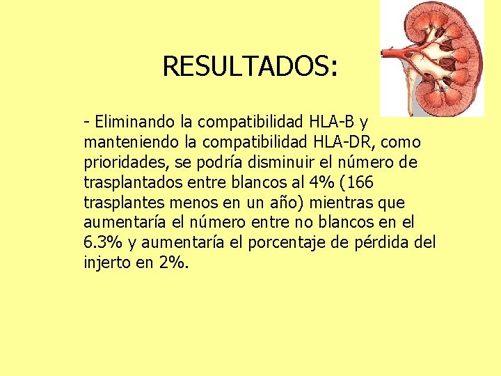 RESULTADOS: - Eliminando la compatibilidad HLA-B y manteniendo la compatibilidad HLA-DR, como prioridades, se