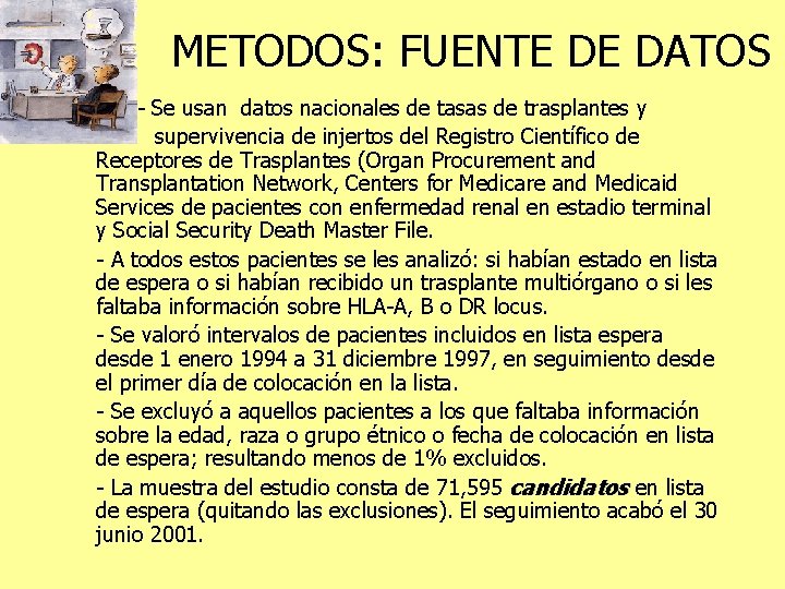 METODOS: FUENTE DE DATOS - Se usan datos nacionales de tasas de trasplantes y