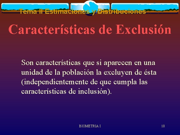 Tema II Estimaciones y Distribuciones Características de Exclusión Son características que si aparecen en