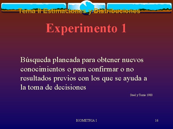 Tema II Estimaciones y Distribuciones Experimento 1 Búsqueda planeada para obtener nuevos conocimientos o