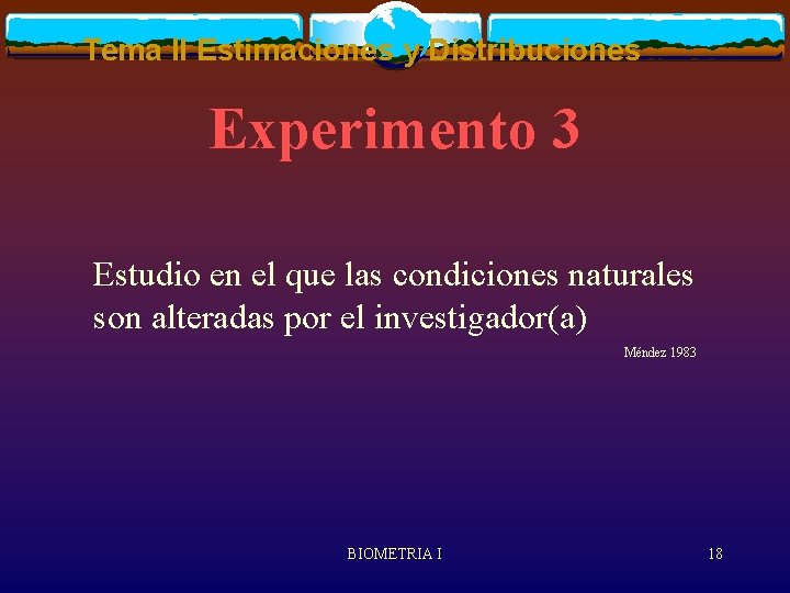 Tema II Estimaciones y Distribuciones Experimento 3 Estudio en el que las condiciones naturales