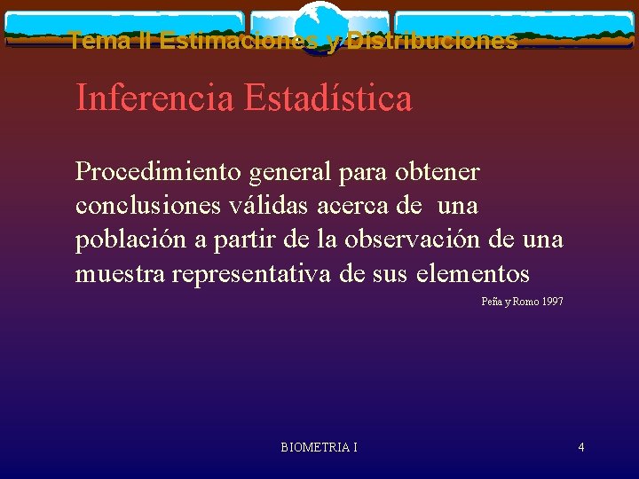 Tema II Estimaciones y Distribuciones Inferencia Estadística Procedimiento general para obtener conclusiones válidas acerca