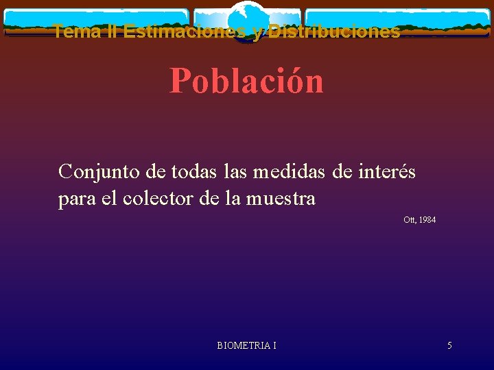 Tema II Estimaciones y Distribuciones Población Conjunto de todas las medidas de interés para