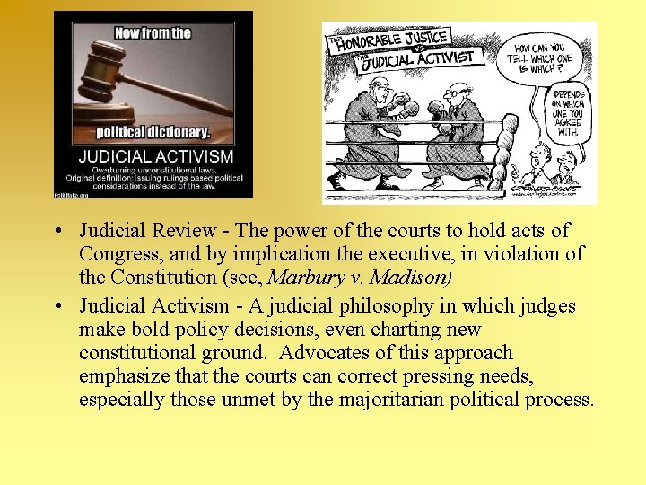  • Judicial Review - The power of the courts to hold acts of