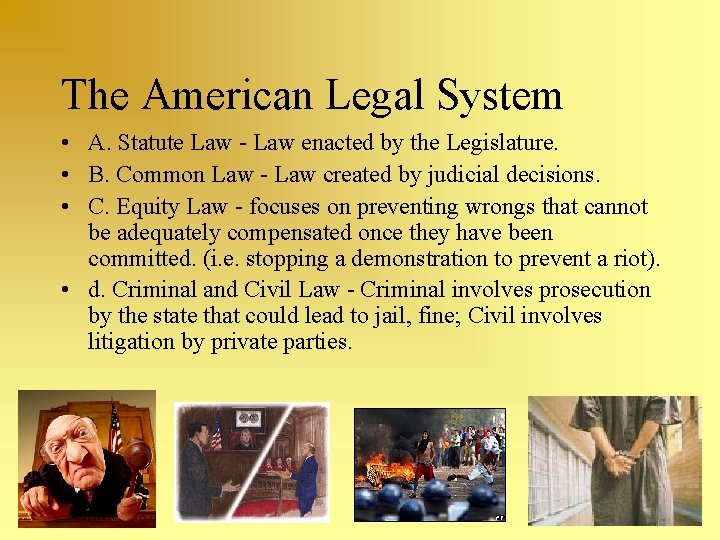 The American Legal System • A. Statute Law - Law enacted by the Legislature.
