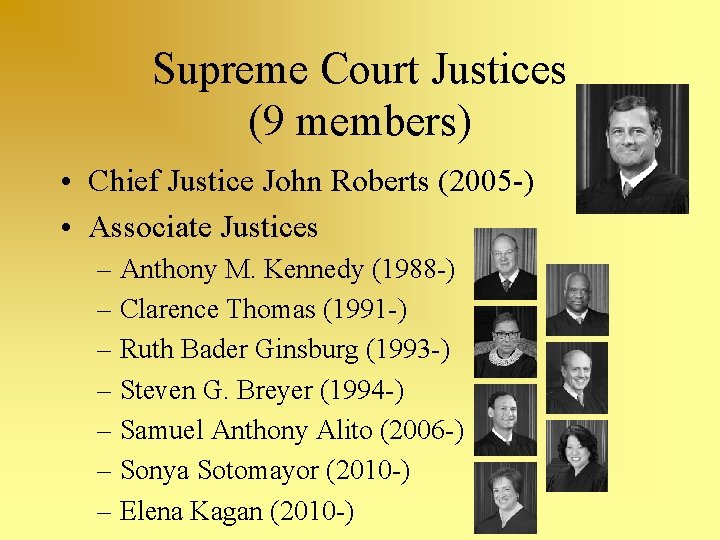 Supreme Court Justices (9 members) • Chief Justice John Roberts (2005 -) • Associate