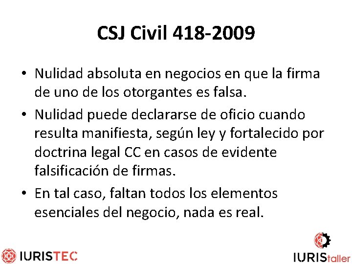 CSJ Civil 418 -2009 • Nulidad absoluta en negocios en que la firma de