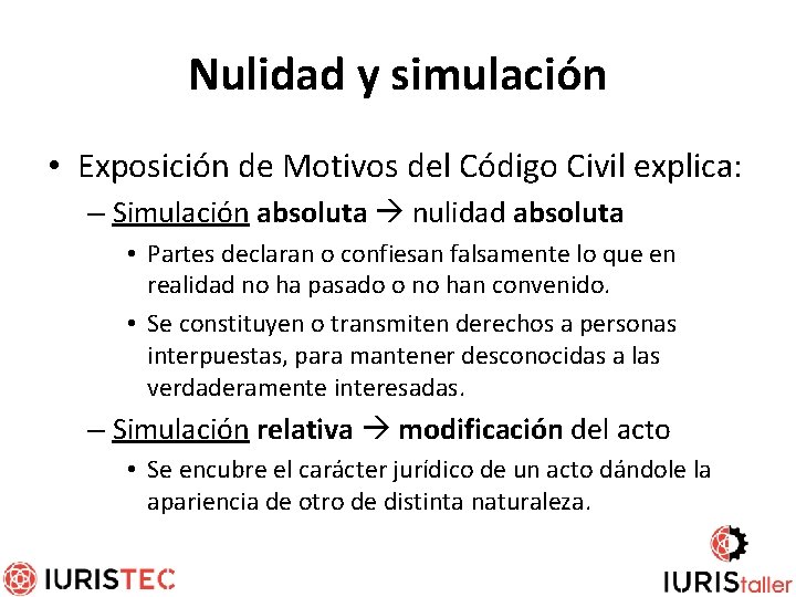 Nulidad y simulación • Exposición de Motivos del Código Civil explica: – Simulación absoluta