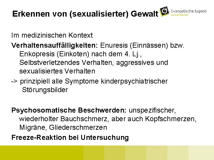 Erkennen von (sexualisierter) Gewalt Im medizinischen Kontext Verhaltensauffälligkeiten: Enuresis (Einnässen) bzw. Enkopresis (Einkoten) nach