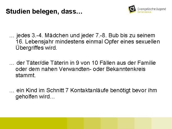 Studien belegen, dass… … jedes 3. -4. Mädchen und jeder 7. -8. Bub bis